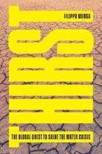Thirst: The Global Quest to Solve the Water Crisis