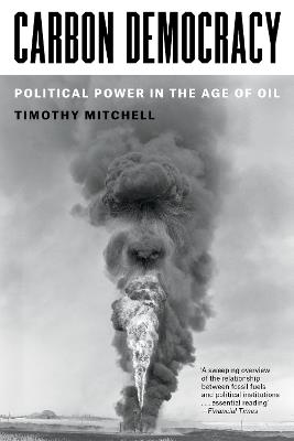 Carbon Democracy: Political Power in the Age of Oil - Timothy Mitchell - cover