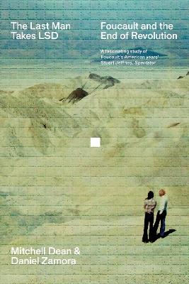 The Last Man Takes LSD: Foucault and the End of Revolution - Daniel Zamora,Mitchell Dean - cover