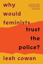 Why Would Feminists Trust the Police?