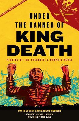 Under the Banner of King Death: Pirates of the Atlantic, A Graphic Novel - David Lester,Marcus Rediker - cover