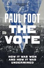 The Vote: How It Was Won and How It Was Undermined