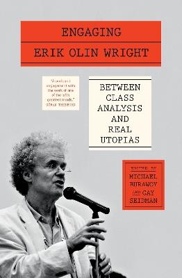 Engaging Erik Olin Wright: Between Class Analysis and Real Utopias - cover