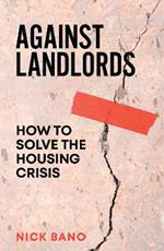 Against Landlords: How to Solve the Housing Crisis