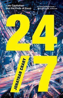 24/7: Late Capitalism and the Ends of Sleep - Jonathan Crary - cover