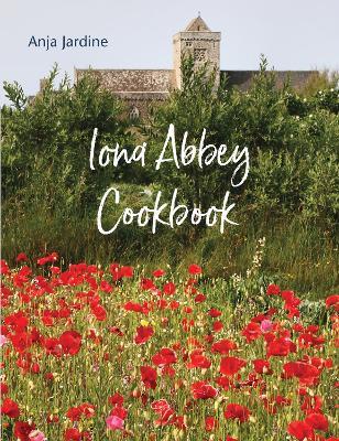 Iona Abbey Cookbook - Anja Jardine - cover