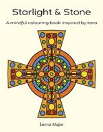 Starlight & Stone: A mindfulness colouring book inspired by Iona