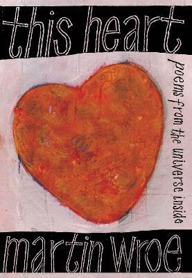 This Heart: Poems from the universe inside - Martin Wroe - cover