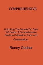 A Comprehensive Guide to Seed Description: Unlocking the Secrets of Over 100 Seeds: A Comprehensive Guide to Cultivation, Care, and Conservation
