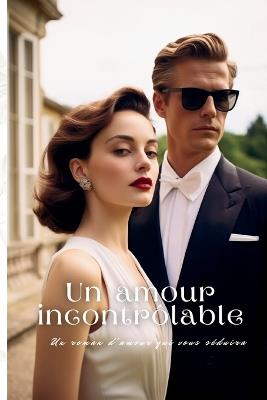 Un amour incontrôlable: Un roman d'amour qui vous séduira - Martin Harding - cover