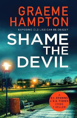 Shame the Devil: A twisty, unputdownable crime thriller - Graeme Hampton - cover