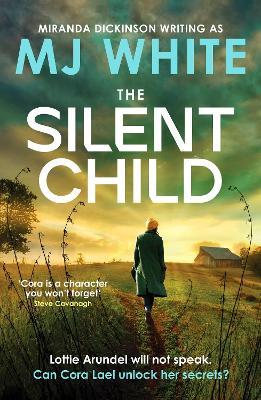 The Silent Child: An addictive crime thriller with a shocking twist - MJ White - cover