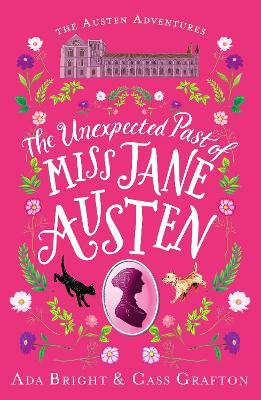 The Unexpected Past of Miss Jane Austen: A page-turning story of adventure, friendship and family - Ada Bright,Cass Grafton - cover