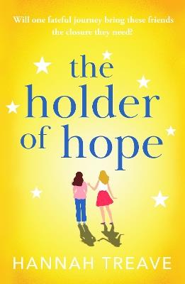 The Holder of Hope: A heartbreaking novel of love, friendship and found family - Hannah Treave - cover