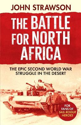 The Battle for North Africa: The Epic Second World War Struggle in the Desert - John Strawson - cover