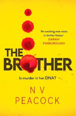 The Brother: A heart-stopping, twisty, addictive thriller that will keep you up all night - N V Peacock - cover