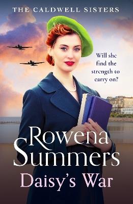 Daisy's War: A compelling wartime saga of love and friendship - Rowena Summers - cover