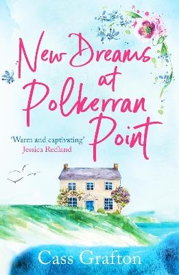 New Dreams at Polkerran Point: An uplifting and charming Cornish romance - Cass Grafton - cover