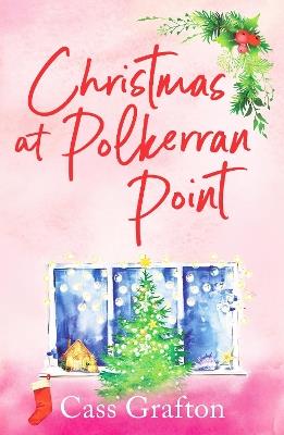 Christmas at Polkerran Point: The most gorgeous festive Cornish romance this year - Cass Grafton - cover
