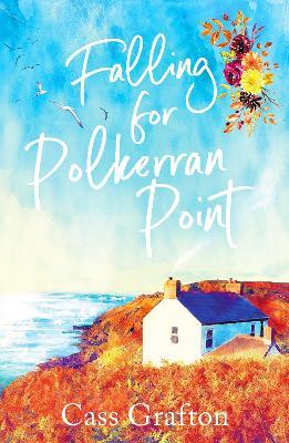 Falling for Polkerran Point: A fun, feel-good, Cornish second chance romance - Cass Grafton - cover