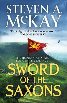 Sword of the Saxons: An action-packed historical adventure thriller - Steven A. McKay - cover