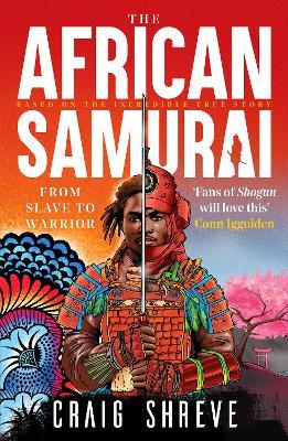 The African Samurai: 'Fans of Shogun will love this' Conn Iggulden - Craig Shreve - cover