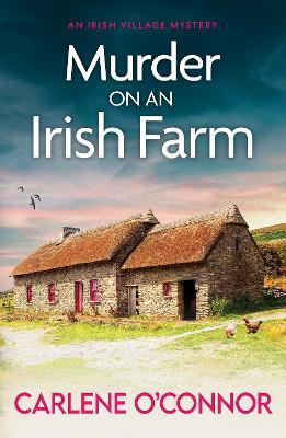 Murder on an Irish Farm: An addictive cosy crime novel full of twists - Carlene O'Connor - cover