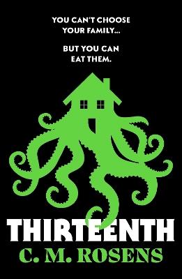 Thirteenth: A Lovecraftian eldritch horror of toxic families and female rage - C. M. Rosens - cover