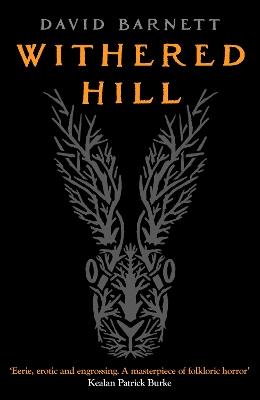 Withered Hill: A dark and unsettling British folk horror novel - David Barnett - cover