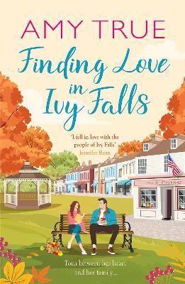 Finding Love in Ivy Falls: An irresistible small town friends-to-lovers romance - Amy True - cover