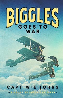 Biggles Goes to War - W. E. Johns - cover