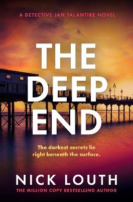 The Deep End: A totally gripping crime thriller from the million-copy bestseller - Nick Louth - cover