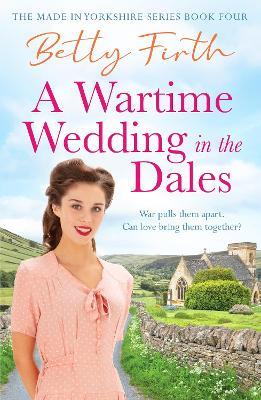 A Wartime Wedding in the Dales - Betty Firth - cover