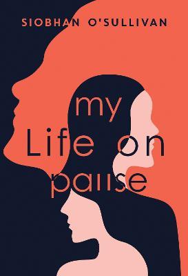 My Life on Pause - Dr Siobhan O'Sullivan - cover