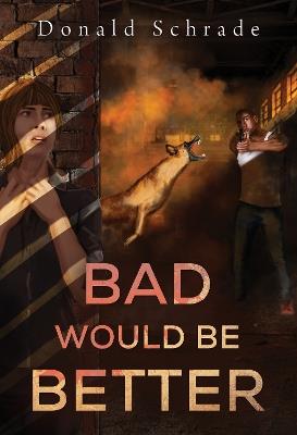 Bad Would Be Better - Don Schrade - cover