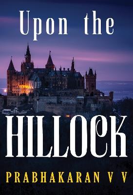 Upon the Hillock - Prabhakaran V V - cover