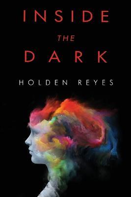 Inside the Dark - Holden Reyes - cover