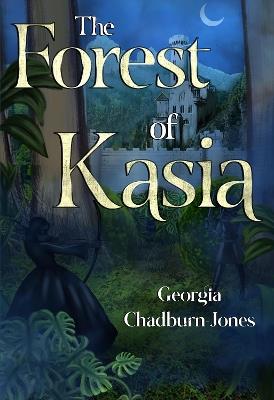 The Forest of Kasia - Georgia Chadburn-Jones - cover