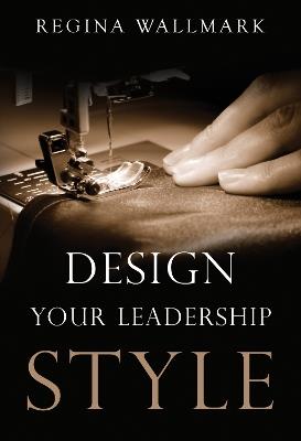 Design your Leadership Style - Regina Wallmark - cover