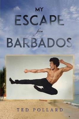 My Escape from Barbados - Ted Pollard - cover
