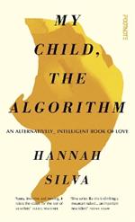 My Child, the Algorithm: An alternatively intelligent book of love