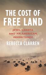 The Cost of Free Land: Jews, Lakota and an American Inheritance