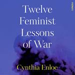 Twelve Feminist Lessons of War