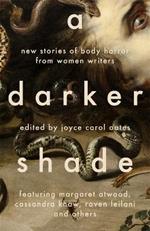 A Darker Shade: New Stories of Body Horror from Women Writers