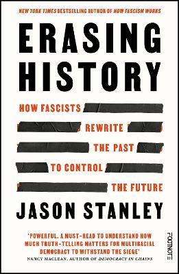 Erasing History: How Fascists Rewrite the Past to Control the Future - Jason Stanley - cover