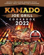 Kamado Joe Grill Cookbook: Quick & Delicious kamado Style Ceramic Grill Recipes for Everyone