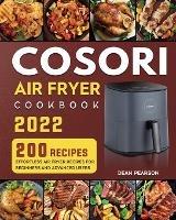COSORI Air Fryer Cookbook: 200 Effortless Air Fryer Recipes for Beginners and Advanced Users - Dean C Pearson - cover