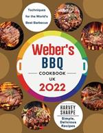 Weber's BBQ Cookbook UK 2022: Simple, Delicious Recipes and Techniques for the World's Best Barbecue
