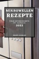 Mikrowellenrezepte 2022: Viele Leckere Rezepte Fur Anfanger