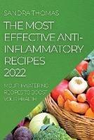 The Most Effective Anti-Inflammatory Recipes 2022: Mouth-Watering Recipes to Boost Your Health - Sandra Thomas - cover
